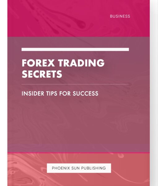 Forex Trading Secrets – Insider Tips for Success