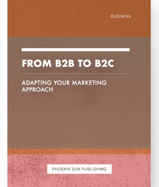 From B2B to B2C – Adapting your Marketing Approach