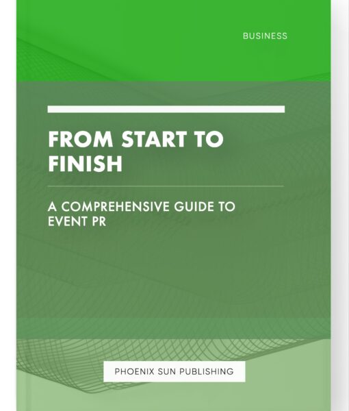 From Start to Finish – A Comprehensive Guide to Event PR