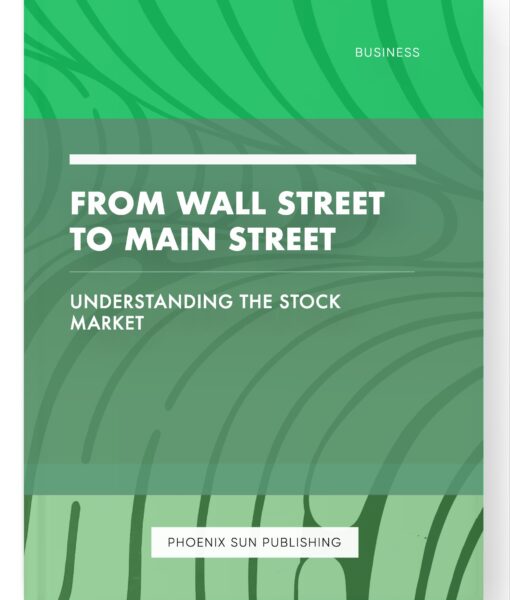 From Wall Street to Main Street – Understanding the Stock Market