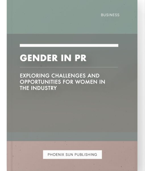 Gender in PR – Exploring Challenges and Opportunities for Women in the Industry