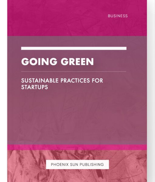 Going Green – Sustainable Practices for Startups