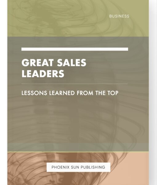 Great Sales Leaders – Lessons Learned from the Top