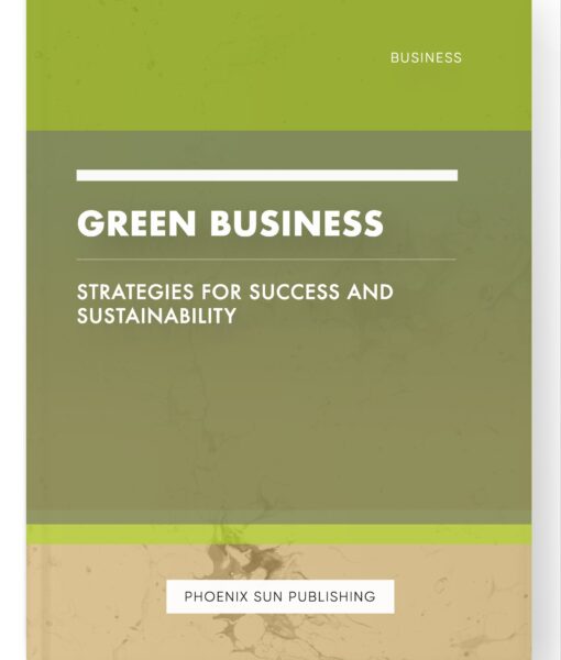 Green Business – Strategies for Success and Sustainability