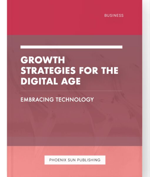 Growth Strategies for the Digital Age – Embracing Technology