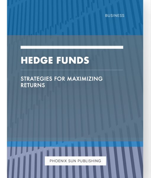 Hedge Funds – Strategies for Maximizing Returns