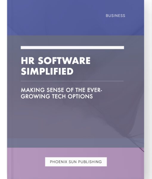 HR Software Simplified – Making Sense of the Ever-Growing Tech Options