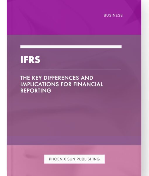 IFRS – The Key Differences and Implications for Financial Reporting