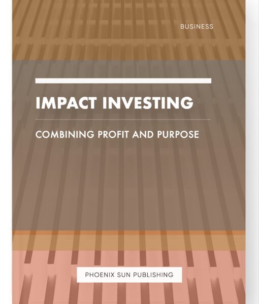 Impact Investing – Combining Profit and Purpose