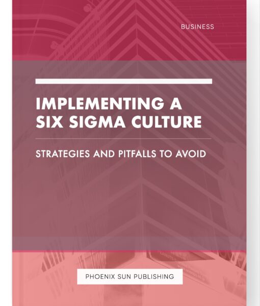 Implementing a Six Sigma Culture – Strategies and Pitfalls to Avoid