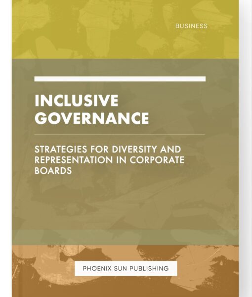 Inclusive Governance – Strategies for Diversity and Representation in Corporate Boards