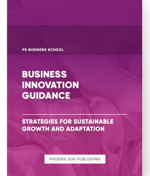 Business Innovation Guidance – Strategies for Sustainable Growth and Adaptation