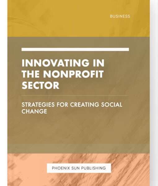 Innovating in the Nonprofit Sector – Strategies for Creating Social Change