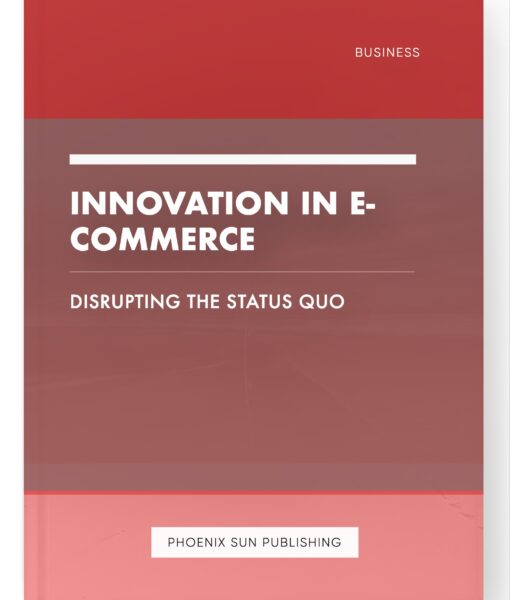 Innovation in E-commerce – Disrupting the Status Quo