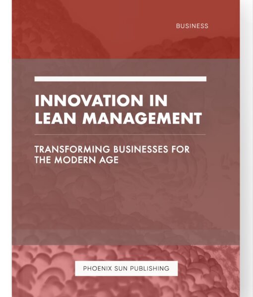 Innovation in Lean Management – Transforming Businesses for the Modern Age