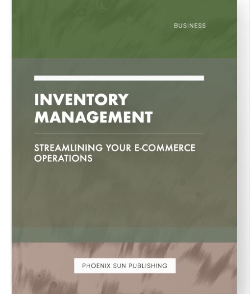 Inventory Management – Streamlining Your E-commerce Operations