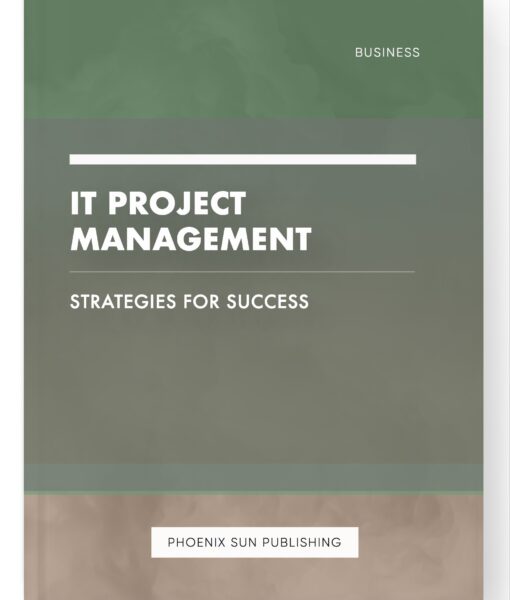 IT Project Management – Strategies for Success