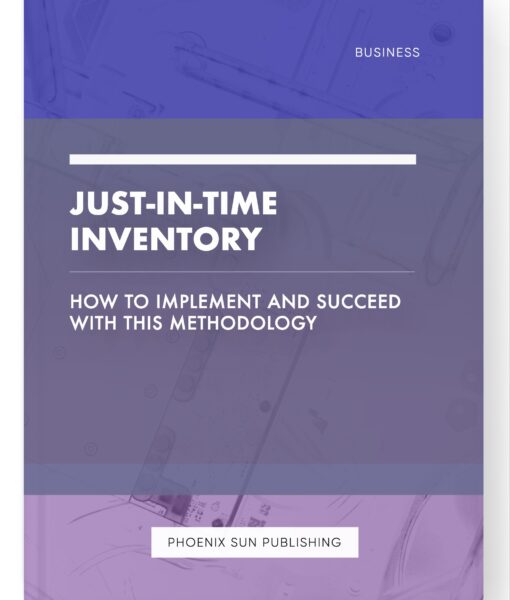 Just-in-Time Inventory – How to Implement and Succeed with this Methodology