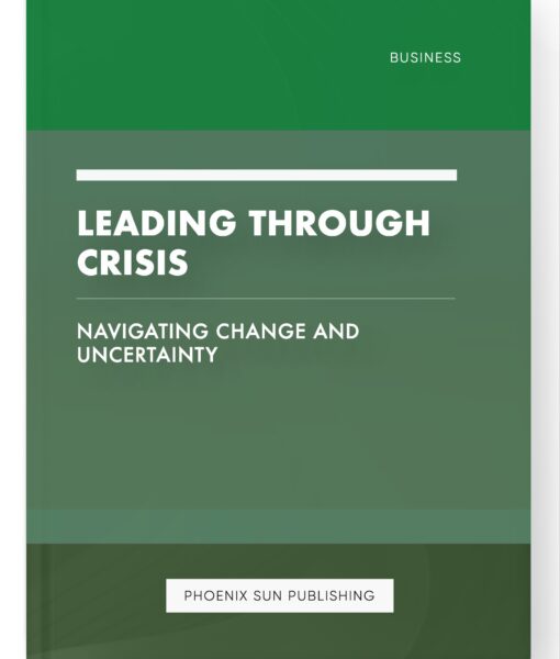 Leading Through Crisis – Navigating Change and Uncertainty