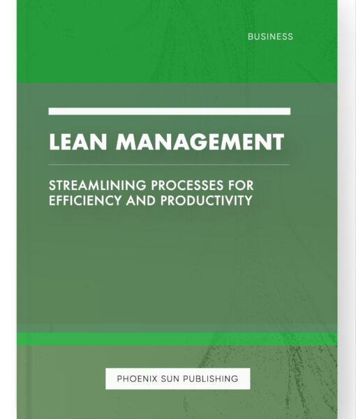 Lean Management – Streamlining Processes for Efficiency and Productivity