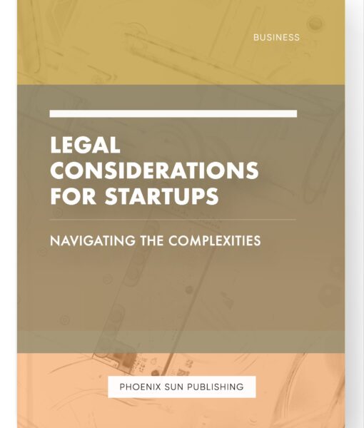 Legal Considerations for Startups – Navigating the Complexities