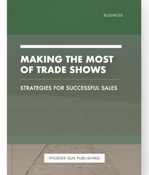 Making the Most of Trade Shows – Strategies for Successful Sales