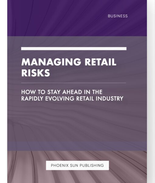 Managing Retail Risks – How to Stay Ahead in the Rapidly Evolving Retail Industry