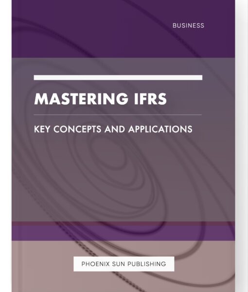 Mastering IFRS – Key Concepts and Applications