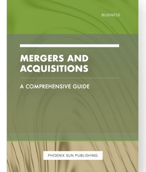 Mergers and Acquisitions – A Comprehensive Guide