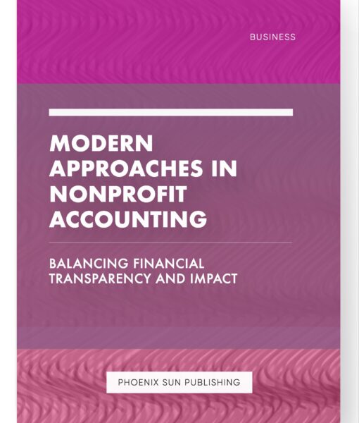 Modern Approaches in Nonprofit Accounting – Balancing Financial Transparency and Impact