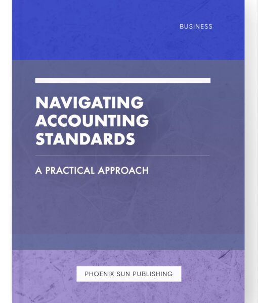 Navigating Accounting Standards – A Practical Approach