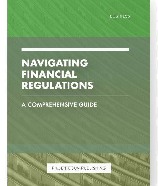 Navigating Financial Regulations – A Comprehensive Guide