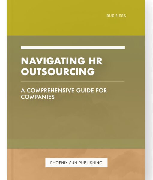 Navigating HR Outsourcing – A Comprehensive Guide for Companies