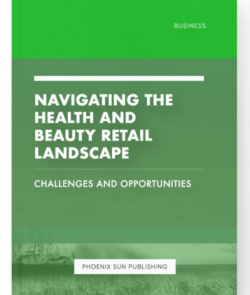 Navigating the Health and Beauty Retail Landscape – Challenges and Opportunities