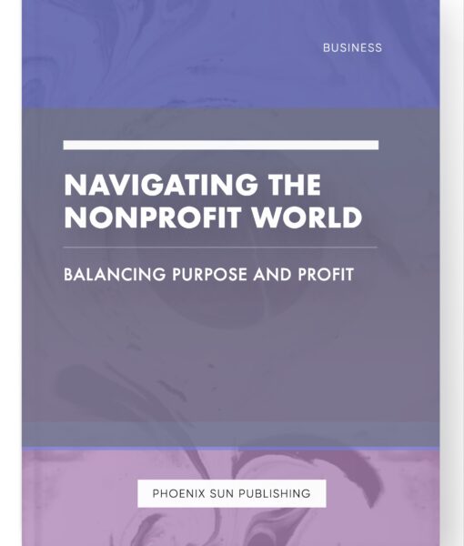 Navigating the Nonprofit World – Balancing Purpose and Profit