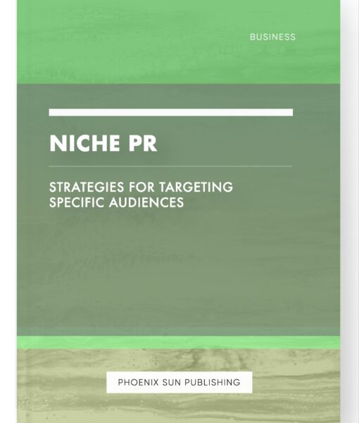 Niche PR – Strategies for Targeting Specific Audiences