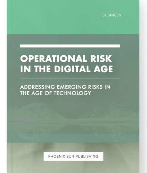 Operational Risk in the Digital Age – Addressing Emerging Risks in the Age of Technology