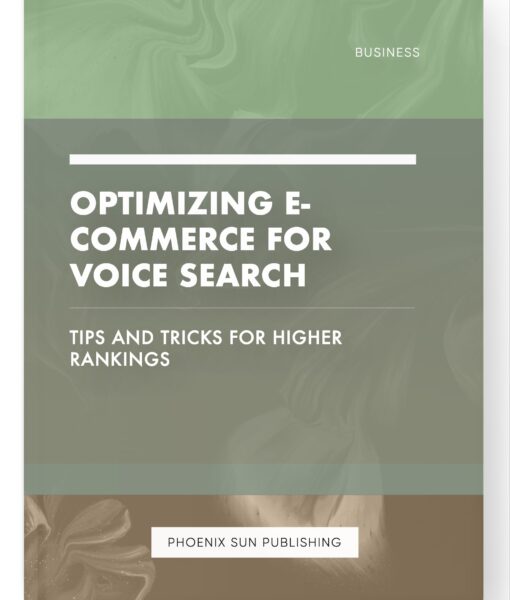 Optimizing E-commerce for Voice Search – Tips and Tricks for Higher Rankings