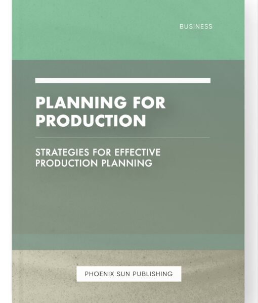 Planning for Production – Strategies for Effective Production Planning