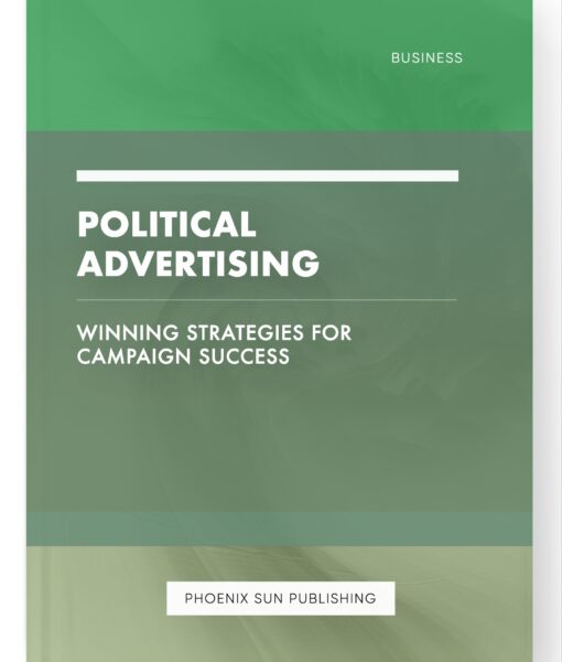 Political Advertising – Winning Strategies for Campaign Success