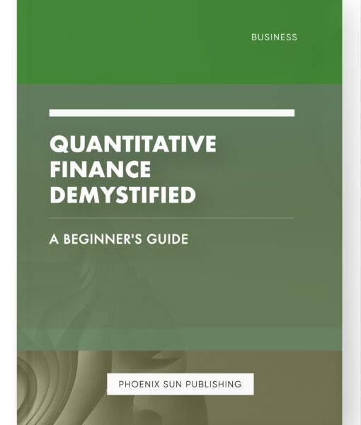 Quantitative Finance Demystified – A Beginner’s Guide