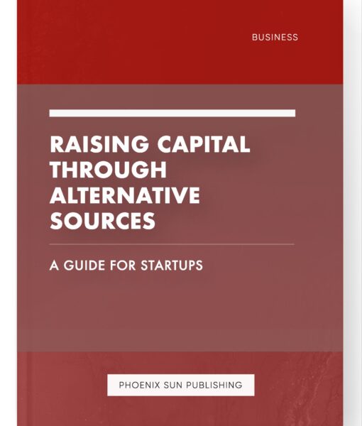 Raising Capital through Alternative Sources – A Guide for Startups