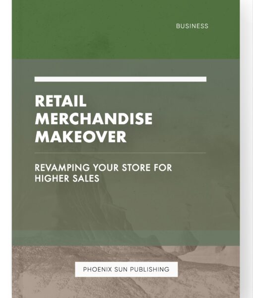 Retail Merchandise Makeover – Revamping your Store for Higher Sales