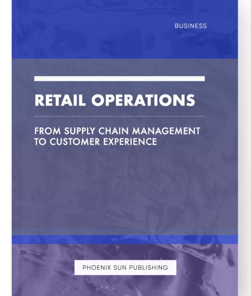 Retail Operations – From Supply Chain Management to Customer Experience