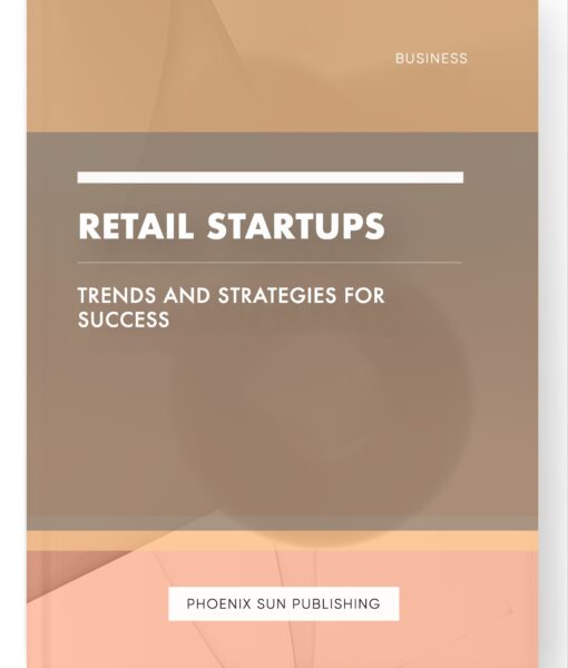 Retail Startups – Trends and Strategies for Success