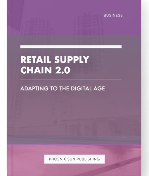 Retail Supply Chain 2.0 – Adapting to the Digital Age