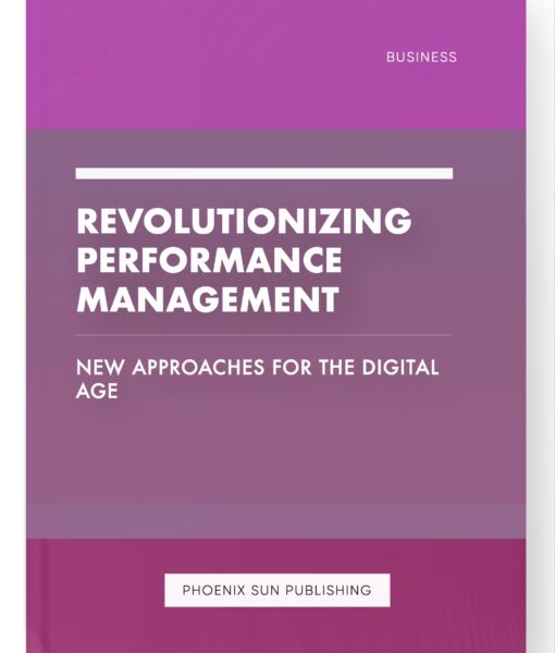 Revolutionizing Performance Management – New Approaches for the Digital Age