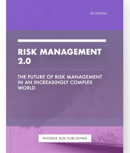 Risk Management 2.0 – The Future of Risk Management in an Increasingly Complex World