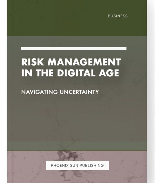 Risk Management in the Digital Age – Navigating Uncertainty