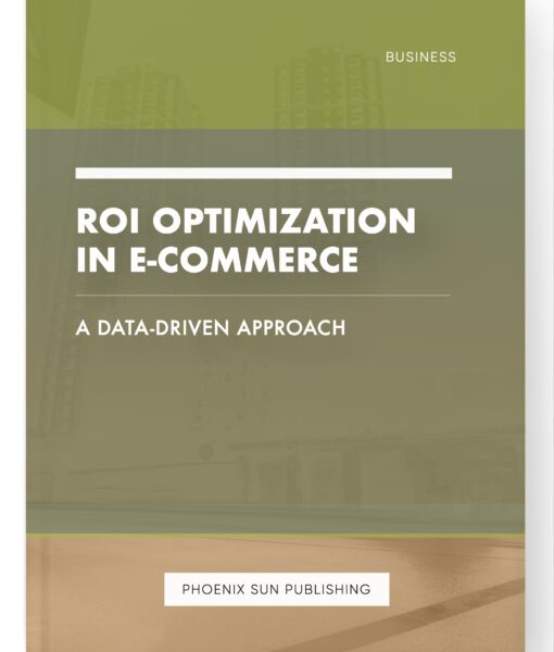 ROI Optimization in E-commerce – A Data-Driven Approach